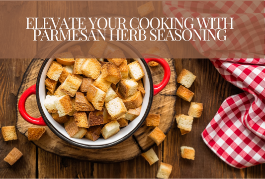 Elevate Your Cooking with Parmesan Herb Seasoning
